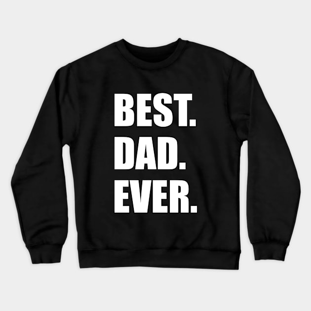 Best Dad Ever Crewneck Sweatshirt by Laevs